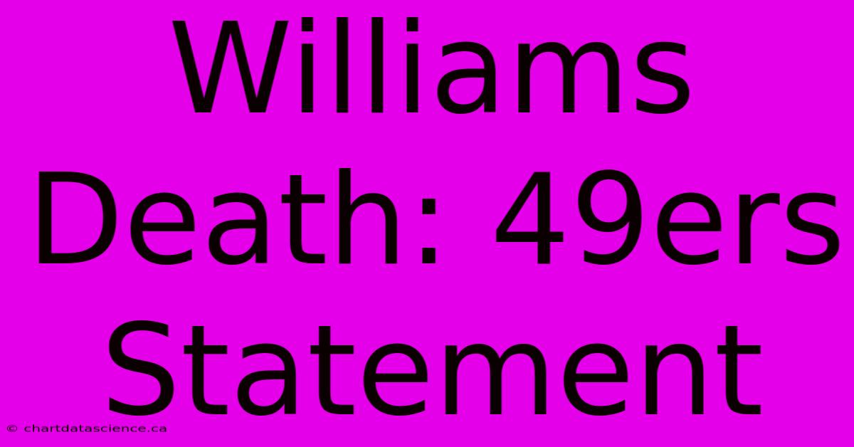 Williams Death: 49ers Statement