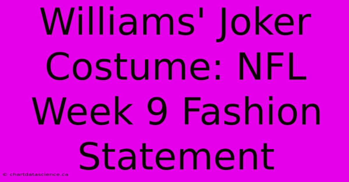 Williams' Joker Costume: NFL Week 9 Fashion Statement