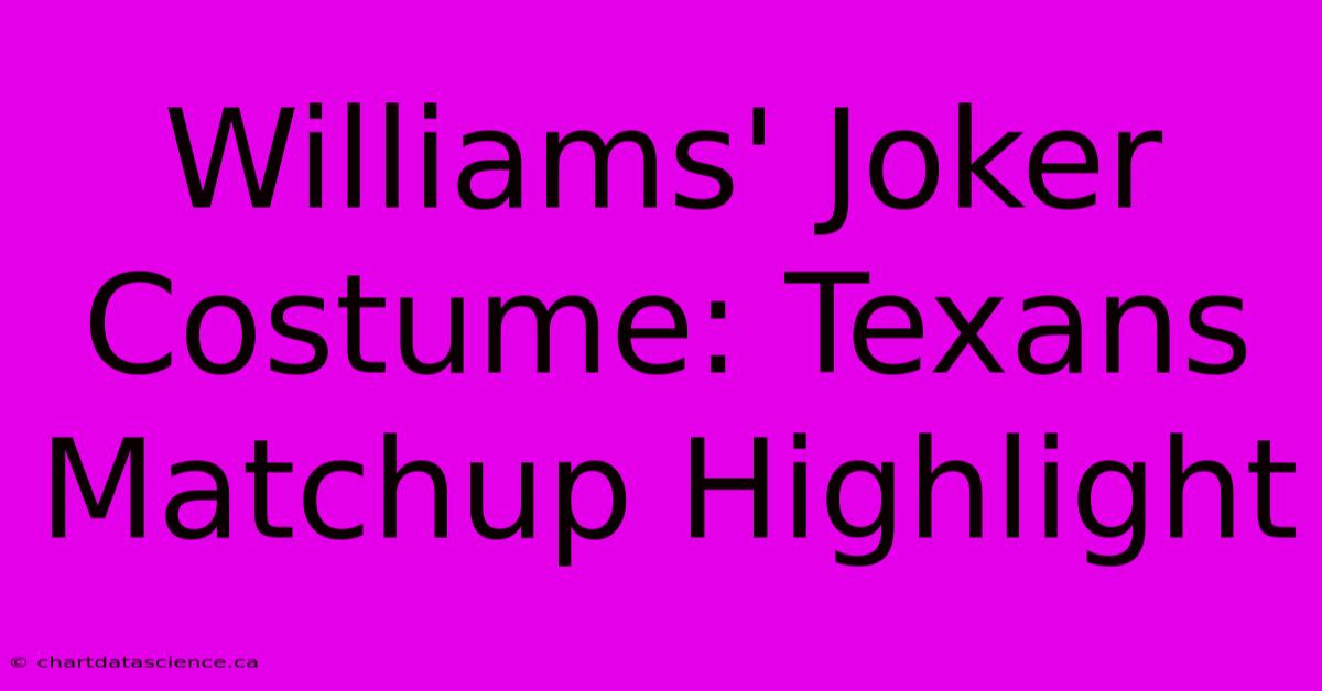 Williams' Joker Costume: Texans Matchup Highlight