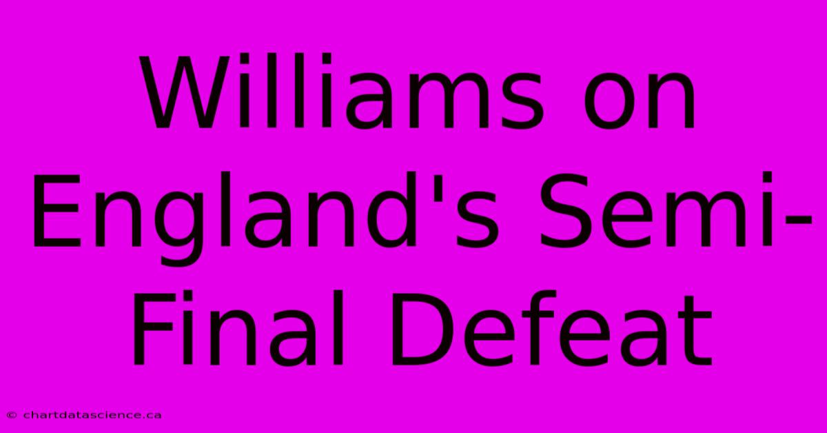 Williams On England's Semi-Final Defeat 