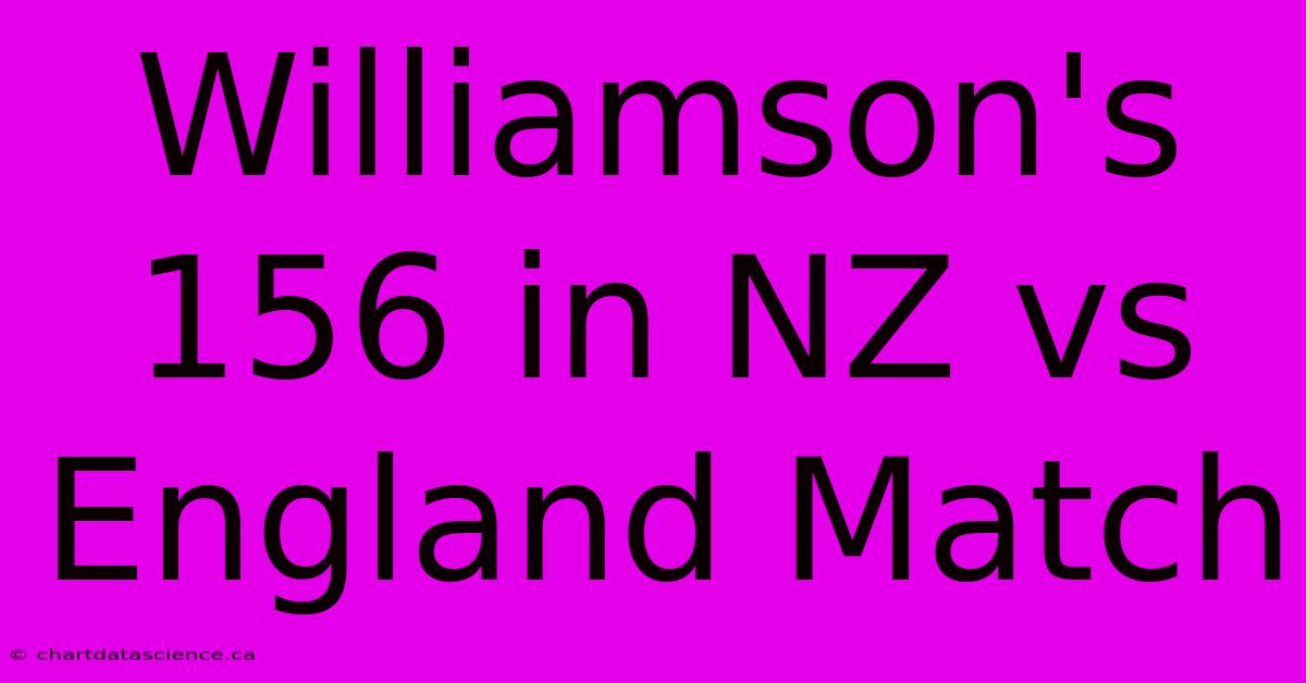 Williamson's 156 In NZ Vs England Match