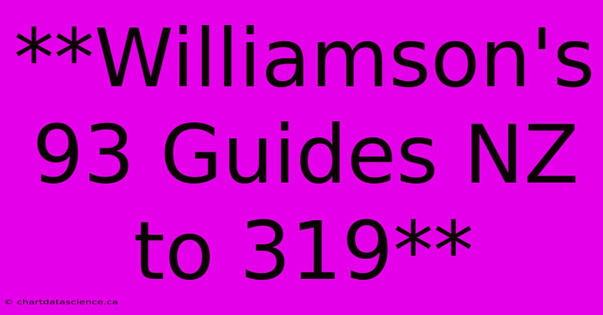 **Williamson's 93 Guides NZ To 319**