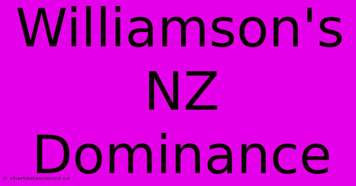 Williamson's NZ Dominance