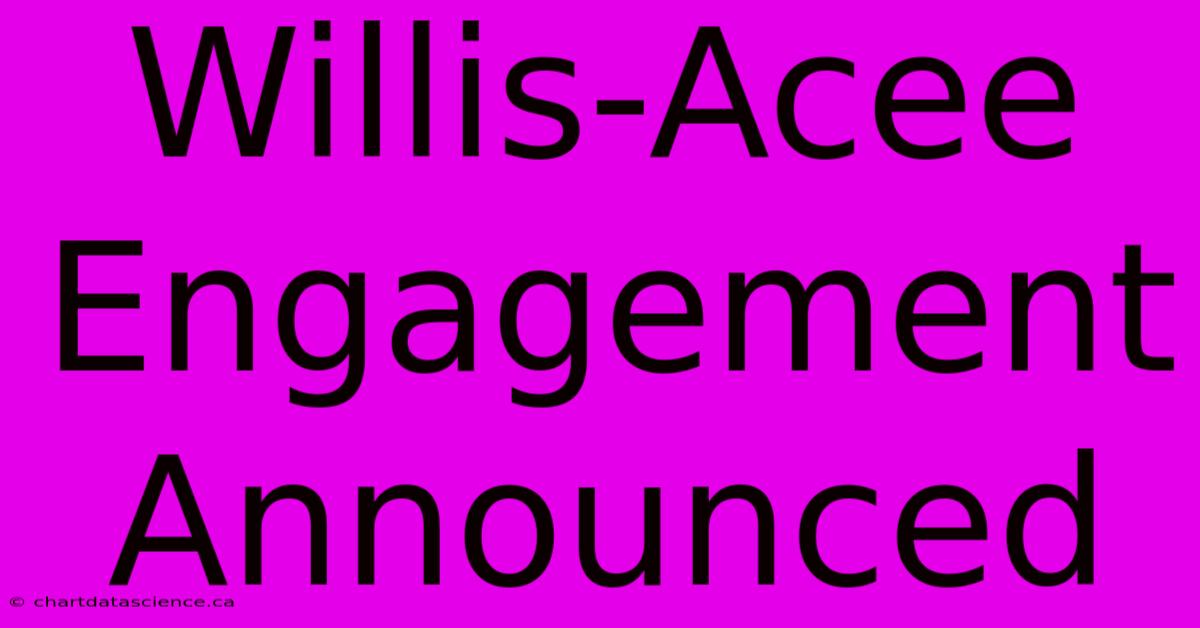 Willis-Acee Engagement Announced