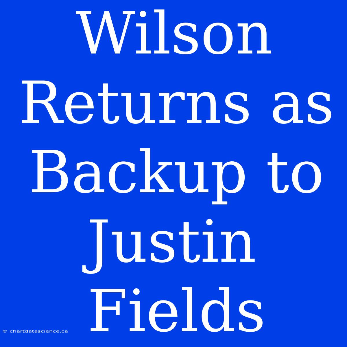 Wilson Returns As Backup To Justin Fields