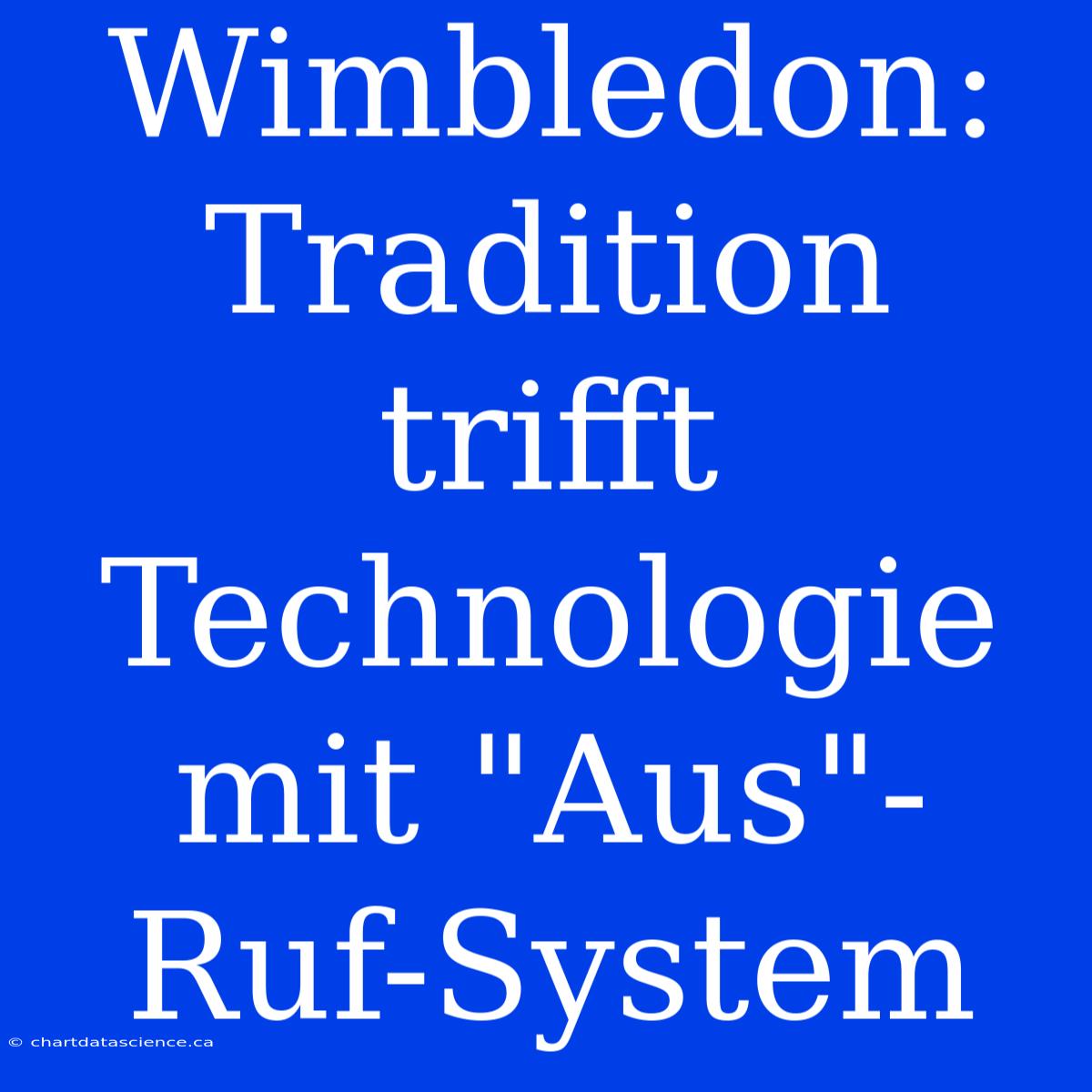 Wimbledon: Tradition Trifft Technologie Mit 