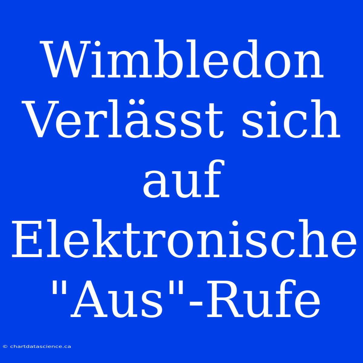 Wimbledon Verlässt Sich Auf Elektronische 