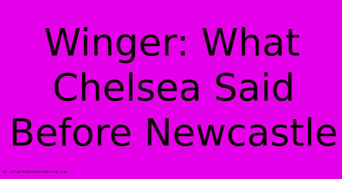 Winger: What Chelsea Said Before Newcastle