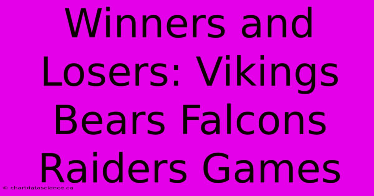 Winners And Losers: Vikings Bears Falcons Raiders Games