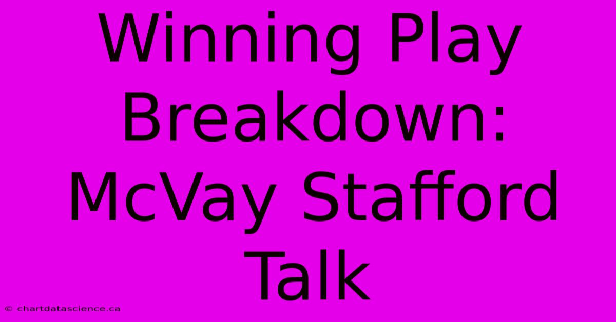 Winning Play Breakdown: McVay Stafford Talk