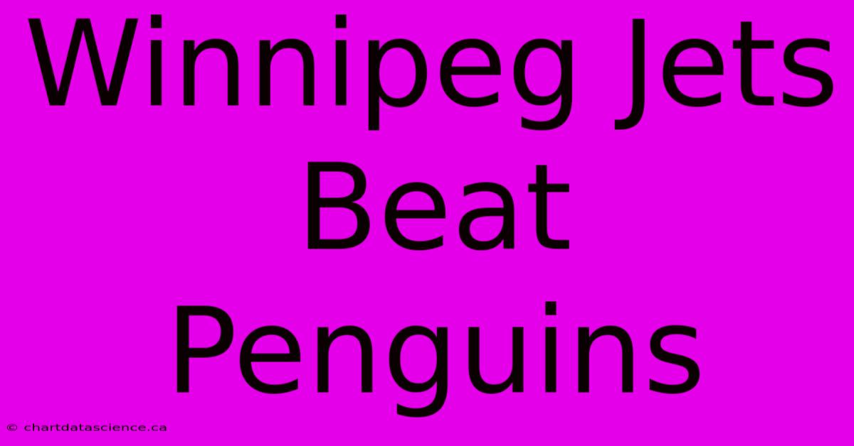 Winnipeg Jets Beat Penguins