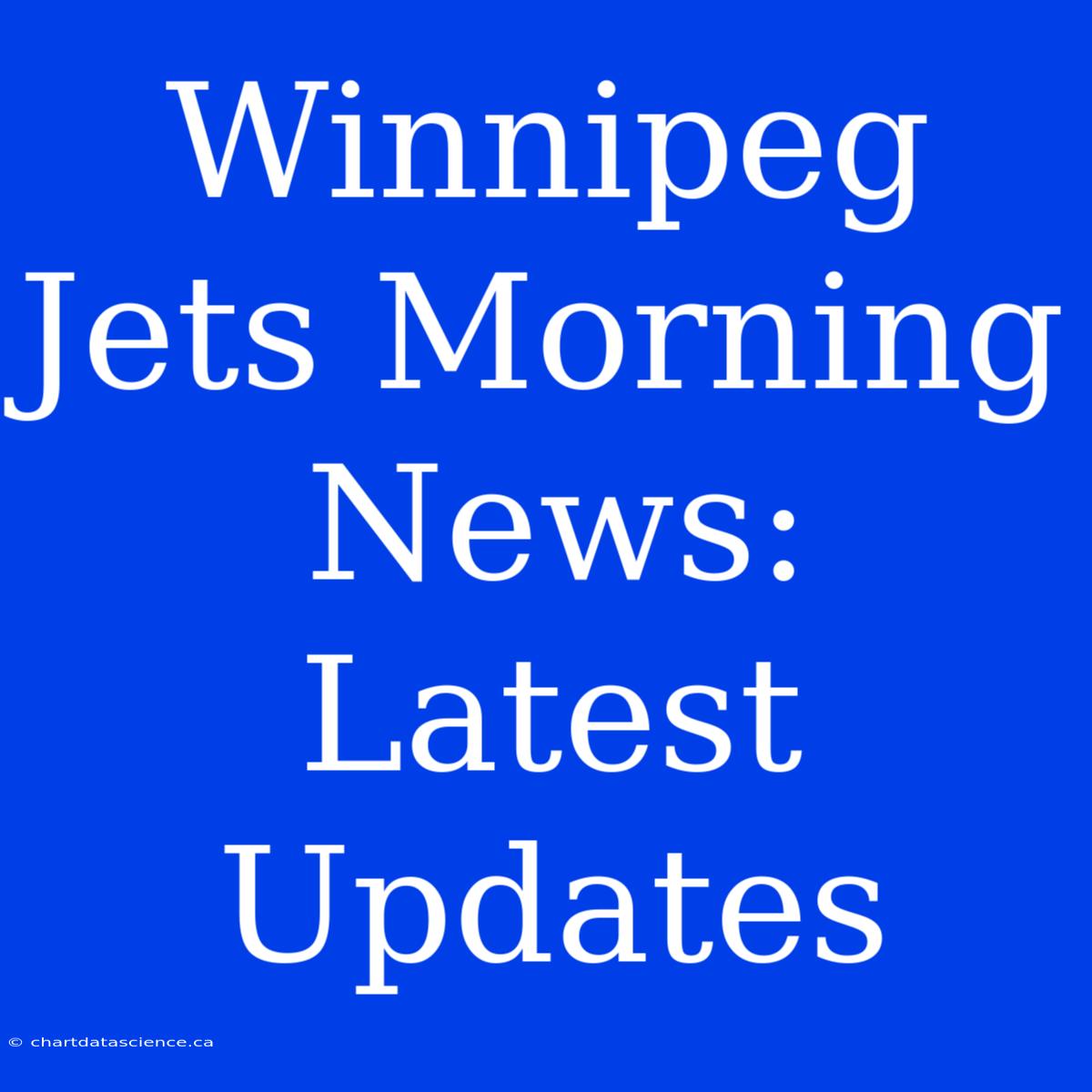 Winnipeg Jets Morning News: Latest Updates