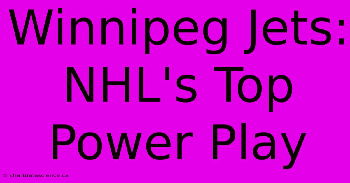 Winnipeg Jets: NHL's Top Power Play