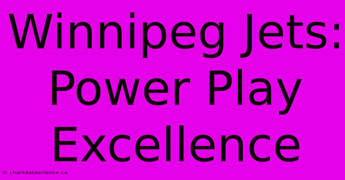 Winnipeg Jets: Power Play Excellence