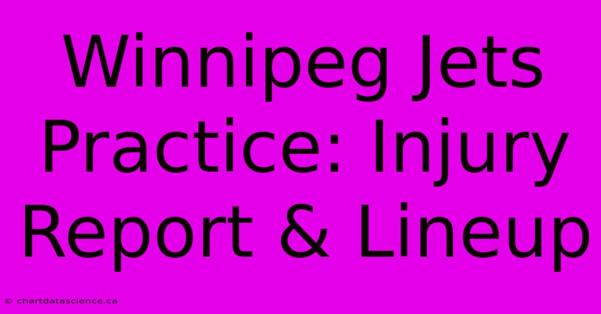 Winnipeg Jets Practice: Injury Report & Lineup