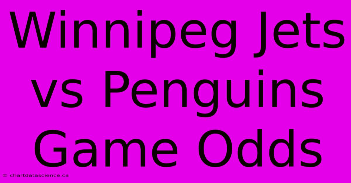 Winnipeg Jets Vs Penguins Game Odds