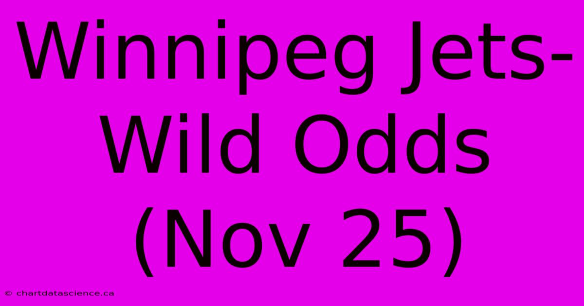 Winnipeg Jets-Wild Odds (Nov 25)