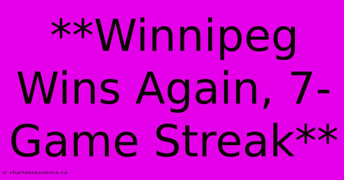 **Winnipeg Wins Again, 7-Game Streak**