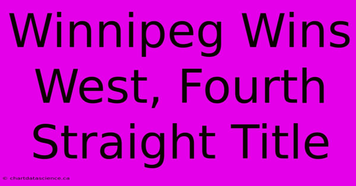 Winnipeg Wins West, Fourth Straight Title