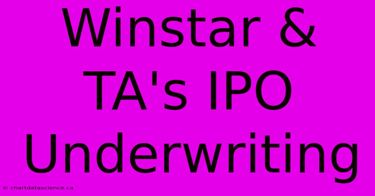 Winstar & TA's IPO Underwriting