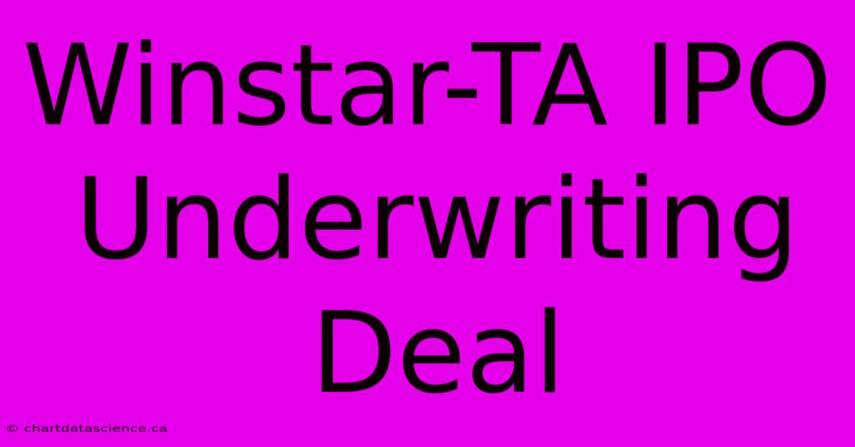 Winstar-TA IPO Underwriting Deal