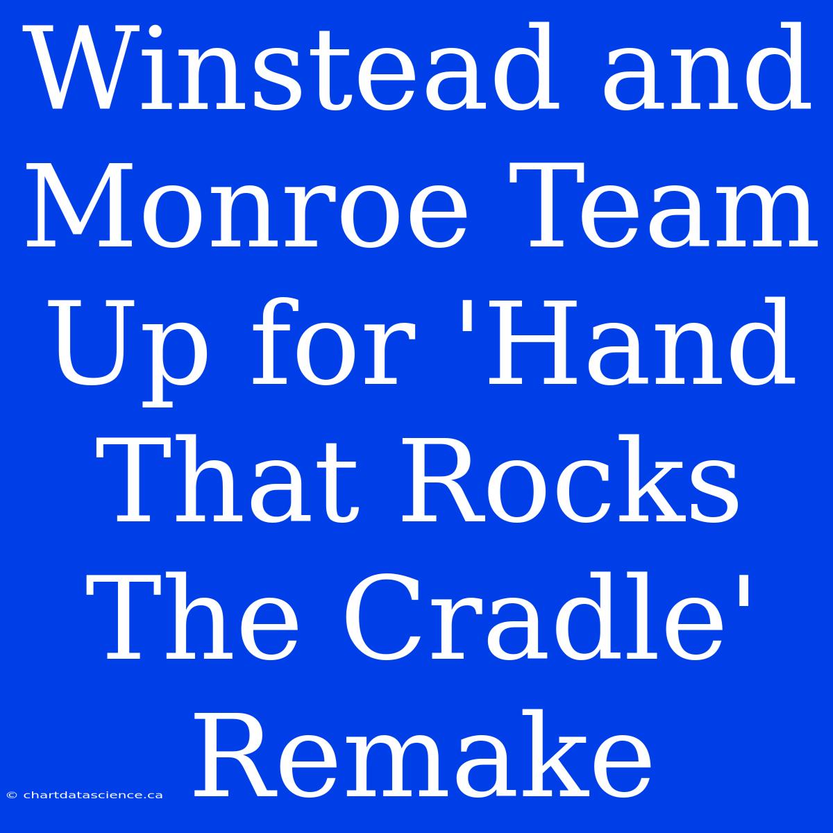 Winstead And Monroe Team Up For 'Hand That Rocks The Cradle' Remake