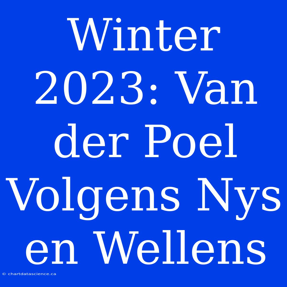 Winter 2023: Van Der Poel Volgens Nys En Wellens