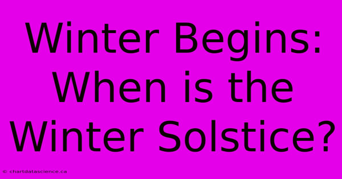 Winter Begins: When Is The Winter Solstice?