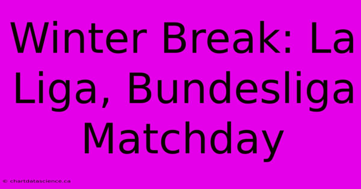 Winter Break: La Liga, Bundesliga Matchday