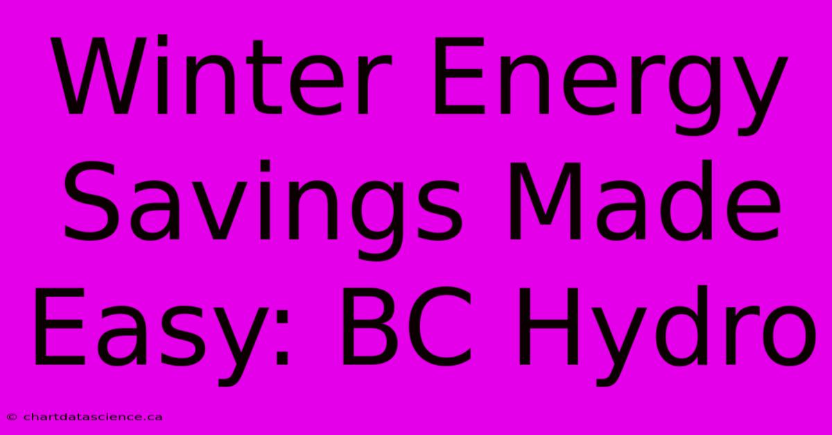 Winter Energy Savings Made Easy: BC Hydro