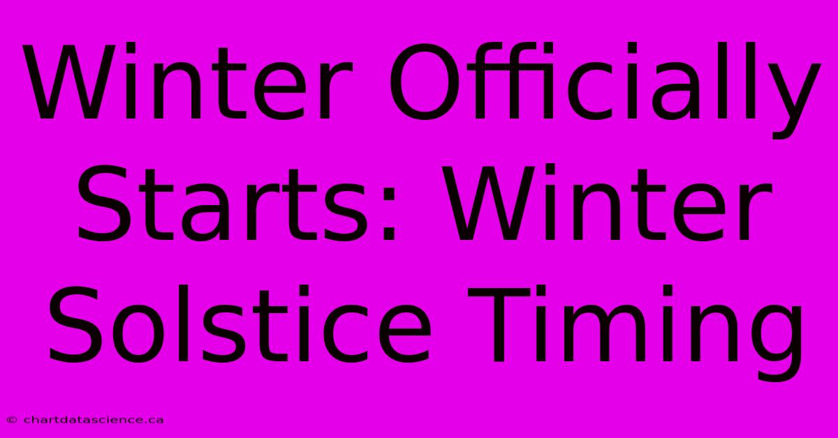 Winter Officially Starts: Winter Solstice Timing