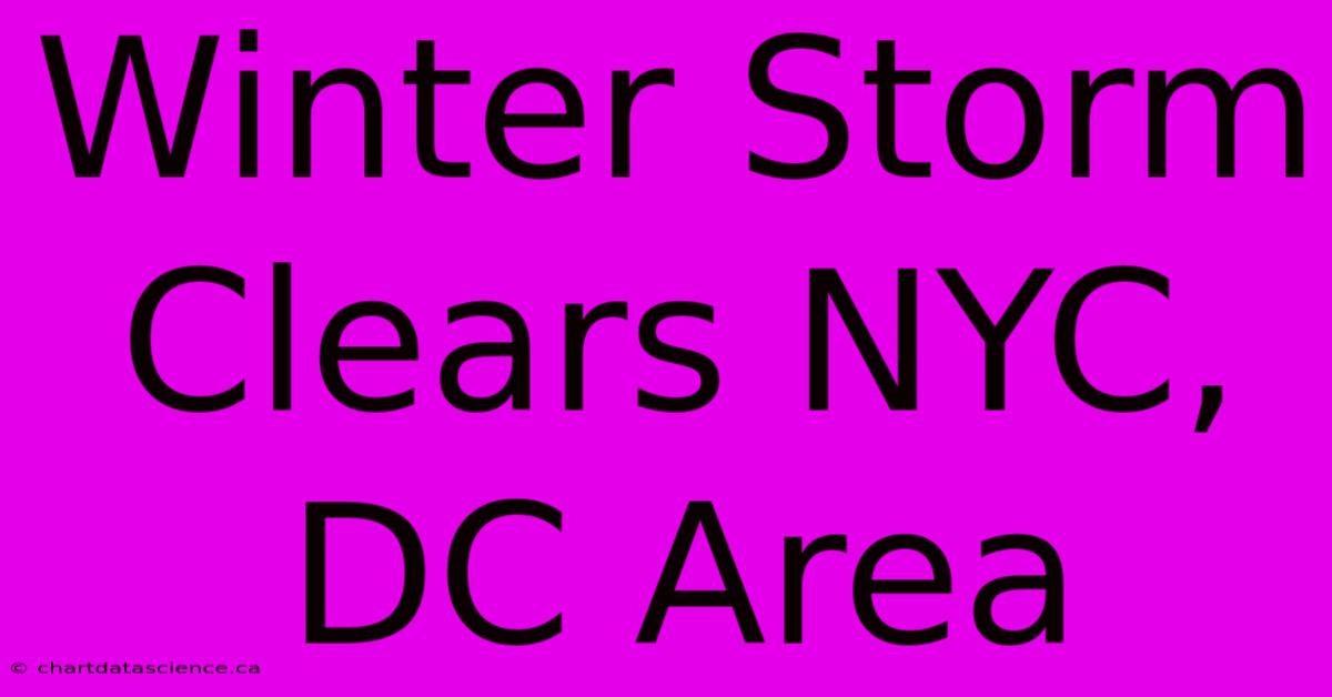 Winter Storm Clears NYC, DC Area