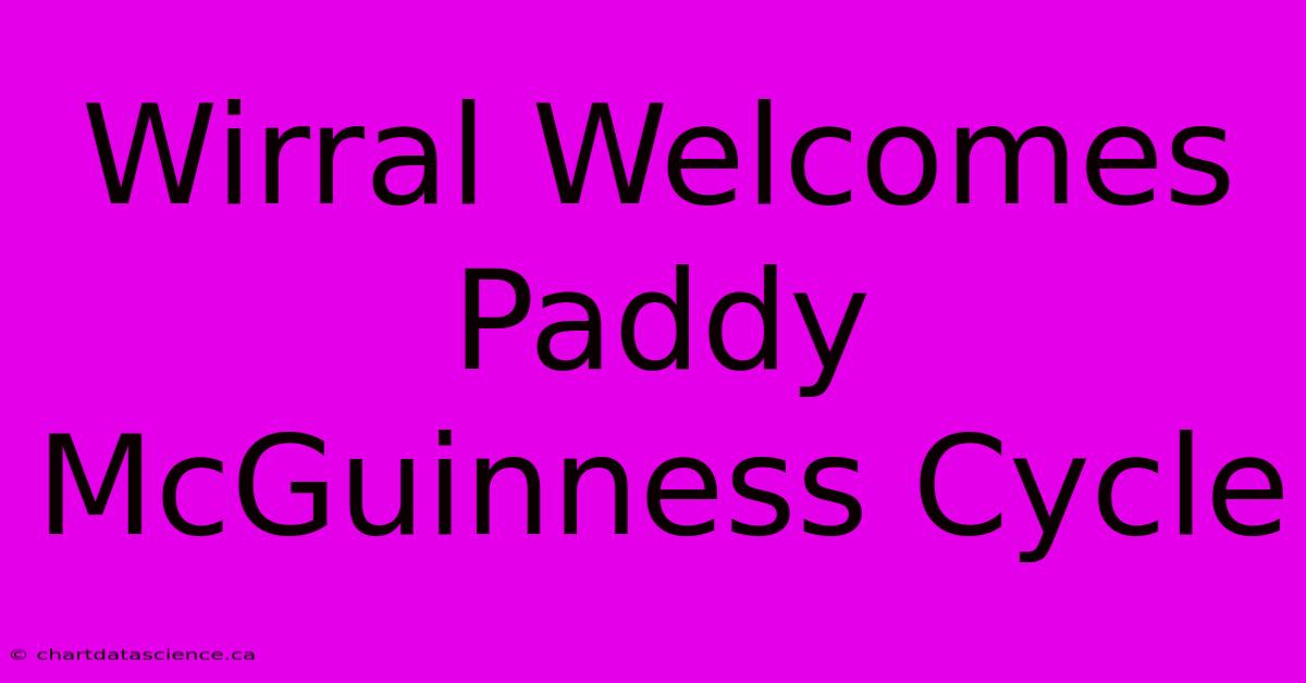 Wirral Welcomes Paddy McGuinness Cycle