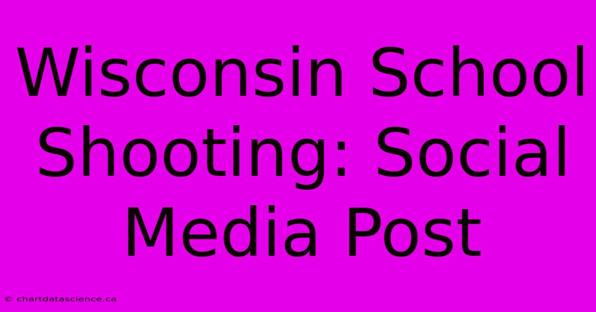 Wisconsin School Shooting: Social Media Post