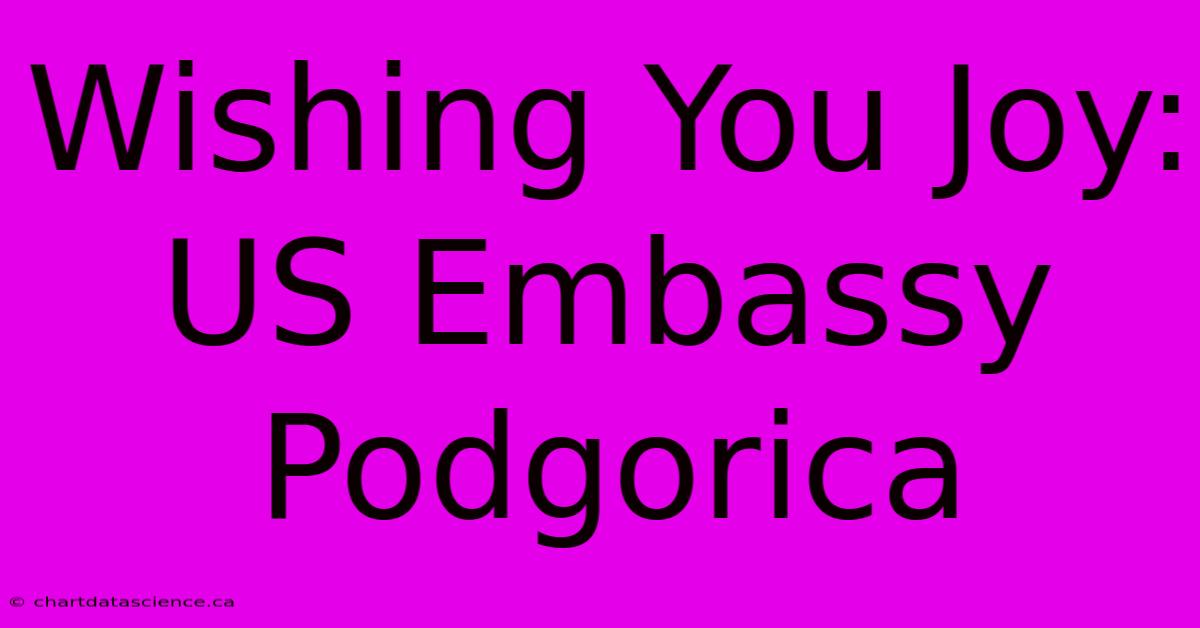 Wishing You Joy: US Embassy Podgorica