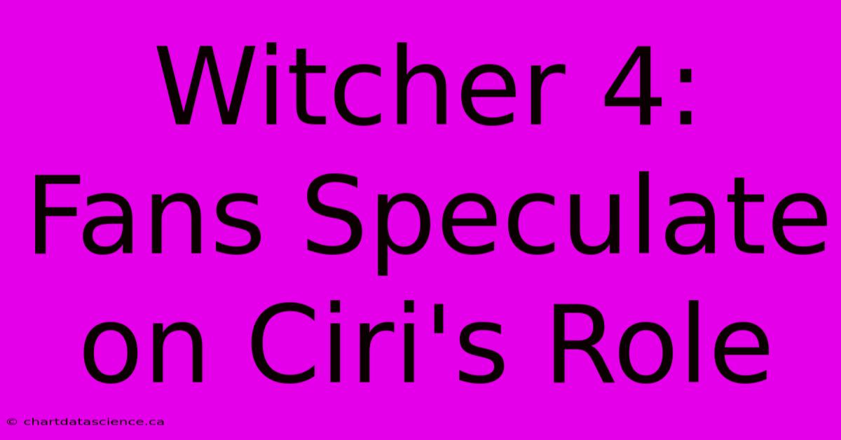 Witcher 4: Fans Speculate On Ciri's Role