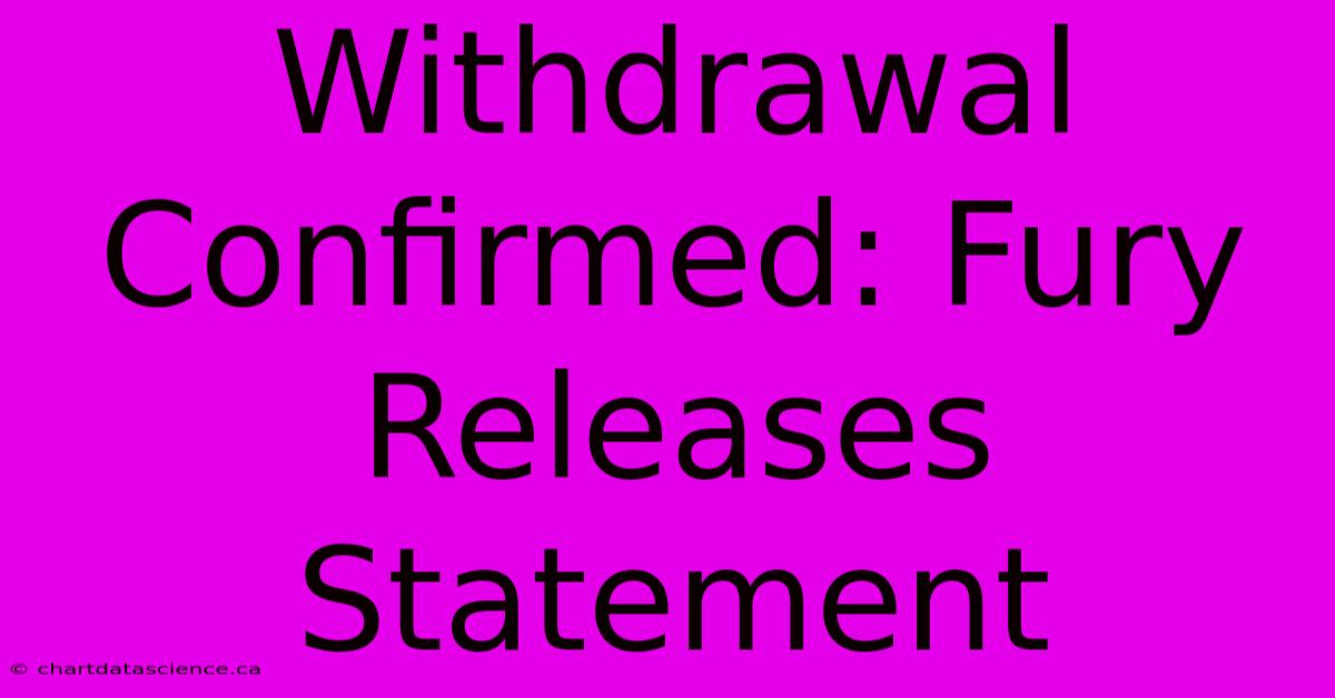 Withdrawal Confirmed: Fury Releases Statement