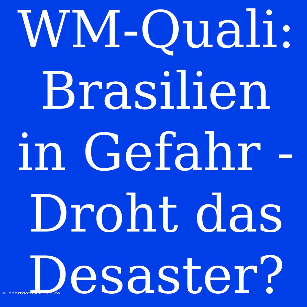 WM-Quali: Brasilien In Gefahr - Droht Das Desaster?