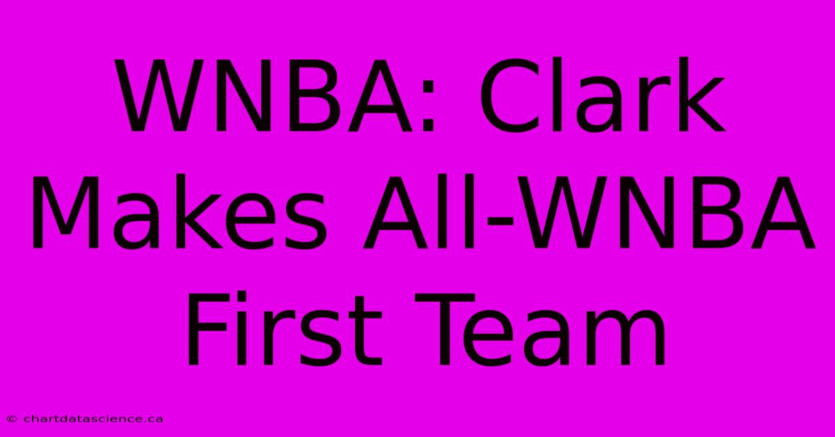 WNBA: Clark Makes All-WNBA First Team 