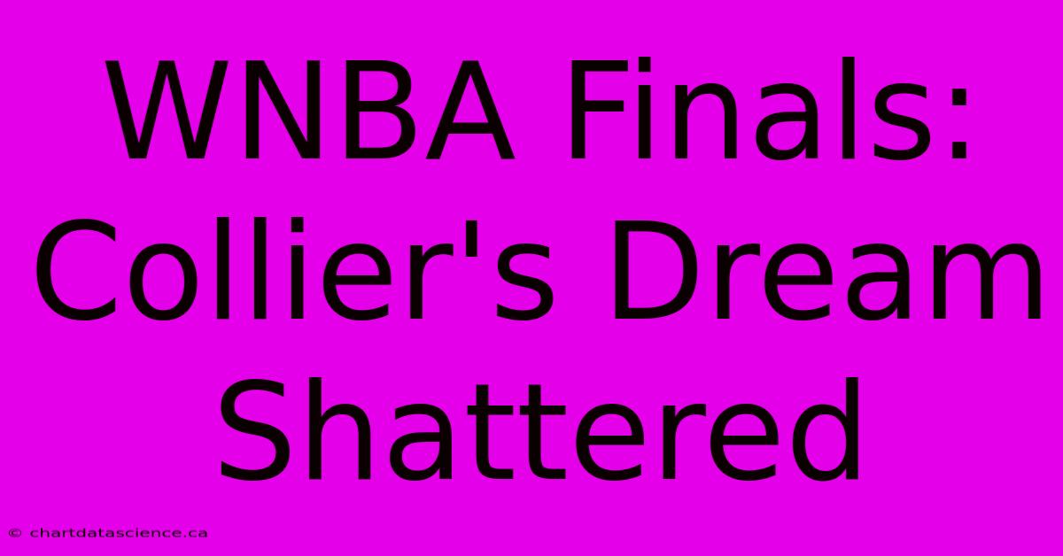 WNBA Finals: Collier's Dream Shattered 