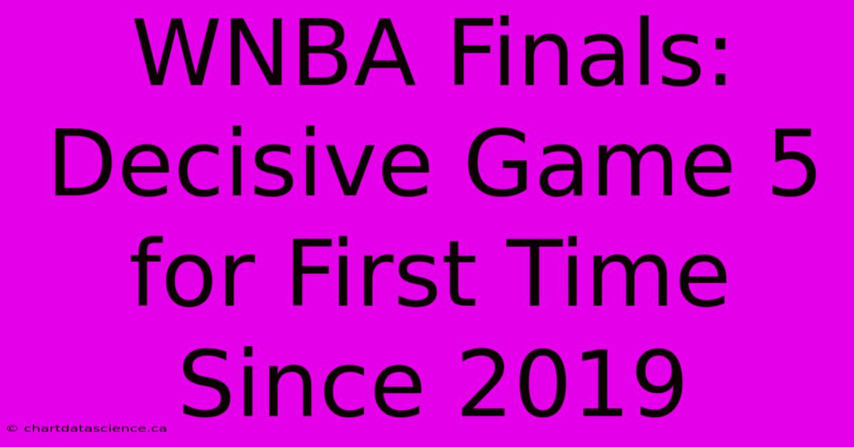 WNBA Finals: Decisive Game 5 For First Time Since 2019