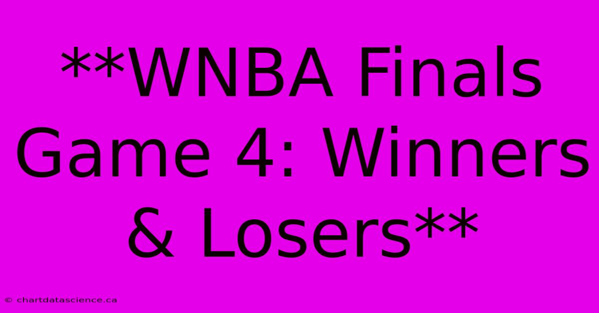 **WNBA Finals Game 4: Winners & Losers**