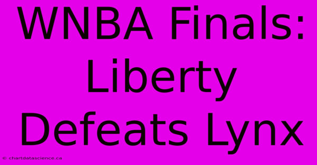 WNBA Finals: Liberty Defeats Lynx  