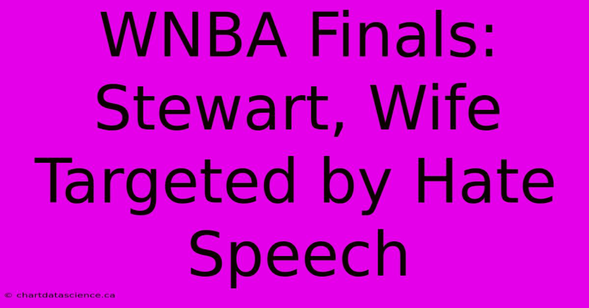 WNBA Finals: Stewart, Wife Targeted By Hate Speech