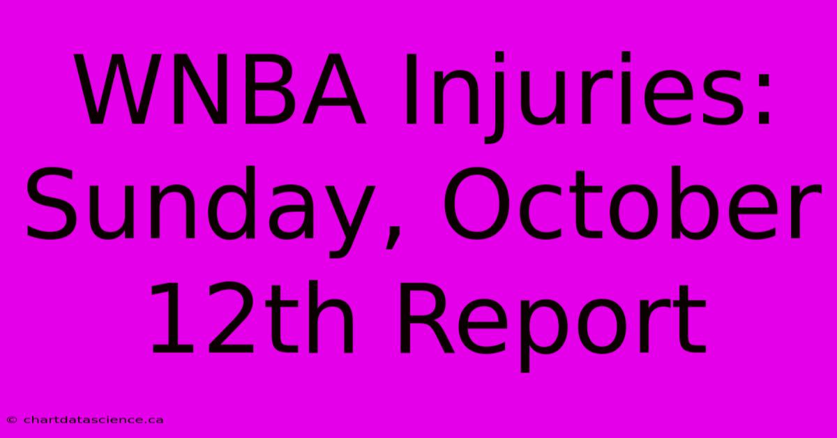 WNBA Injuries: Sunday, October 12th Report 