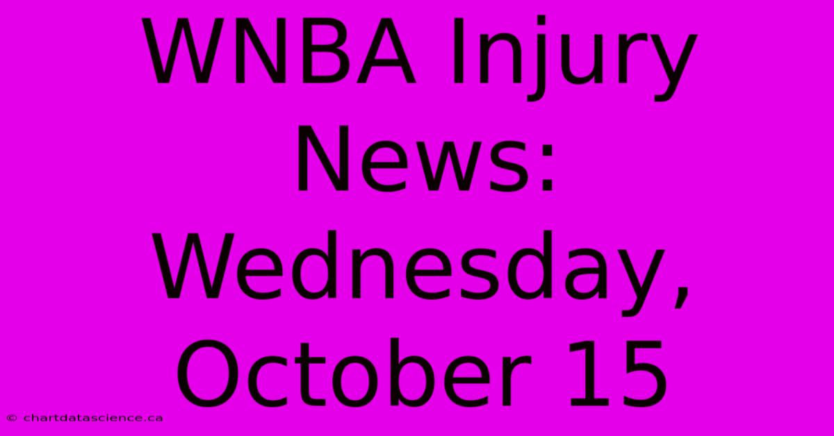 WNBA Injury News: Wednesday, October 15