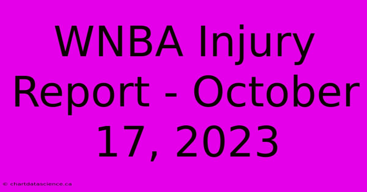 WNBA Injury Report - October 17, 2023 