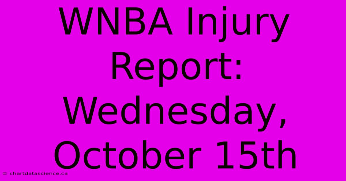 WNBA Injury Report: Wednesday, October 15th