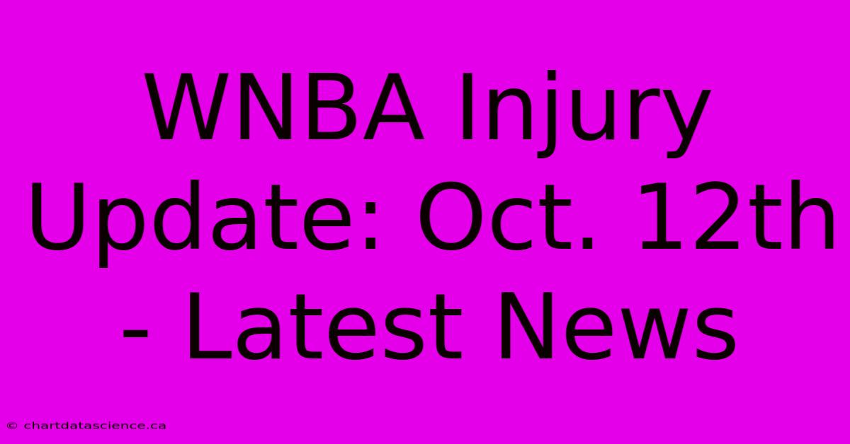 WNBA Injury Update: Oct. 12th - Latest News