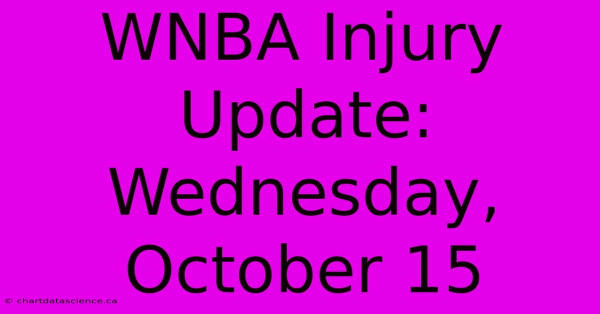 WNBA Injury Update: Wednesday, October 15